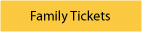 Family Tickets